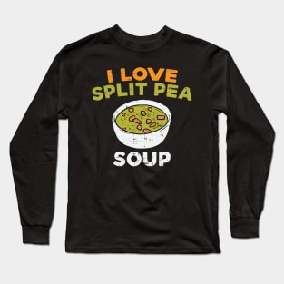 I Love Split Pea Soup Long Sleeve T-Shirt